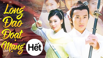 Phim Mới 2026 | Long Đao Đoạt Mạng - Tập Cuối | Siêu Phẩm Cổ Trang Trung Quốc Lồng Tiếng Hay Nhất