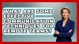 What Are Some Effective Communication Techniques for Remote Teams? | Modern Manager Toolbox News