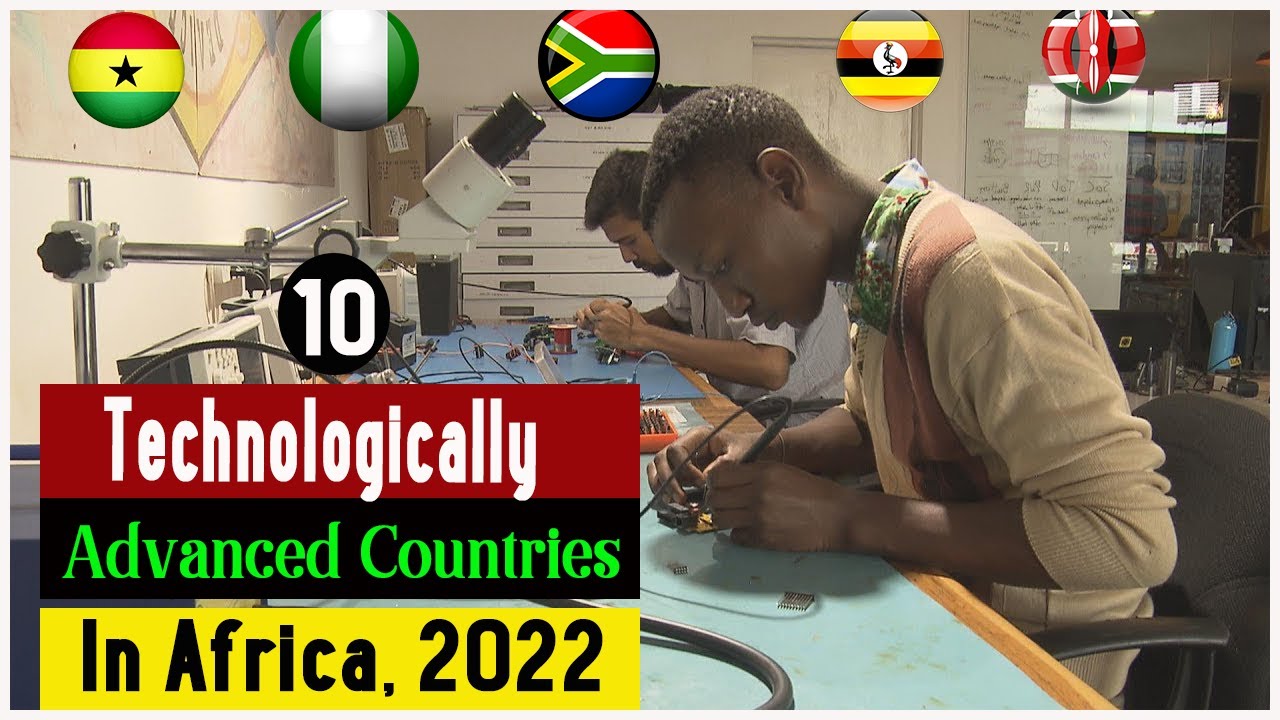 Top 10 Most Technologically Advanced Countries In Africa 2022 YouTube Top 10 Most Technologically Advanced Countries In Africa 2022 YouTube