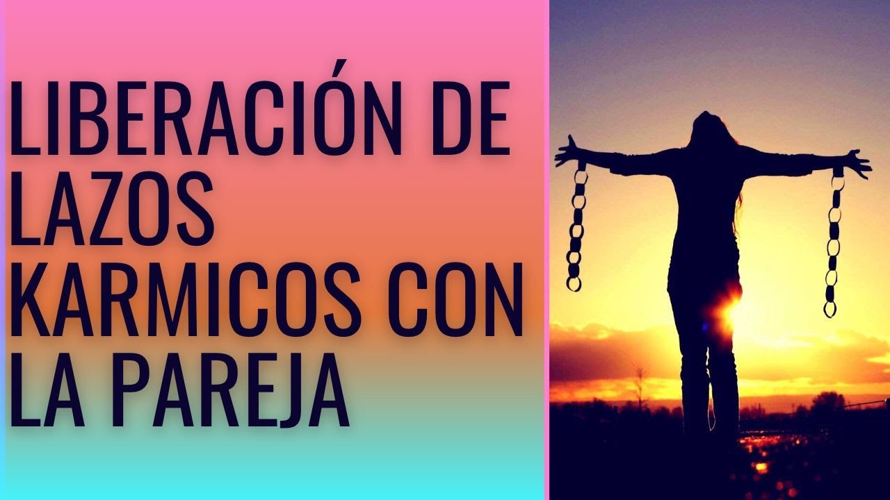 Liberación de lazos Karmicos con la pareja YouTube