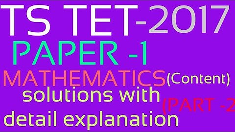 TS TET-2017// PAPER-1  Mathematics Content PART -2