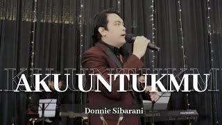 AKU UNTUKMU - DONNIE SIBARANI | OHANA ENTERTAINMENT BANDUNG