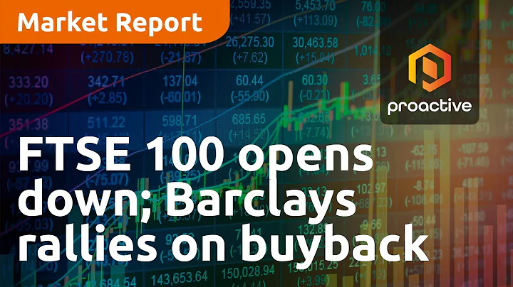 FTSE 100 opens down; Barclays rallies on buyback and cost-cutting plans - Market Report