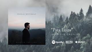 Video thumbnail of "Para Luiza - Marcelo Cacilias"
