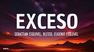 Sebastian Esquivel, Blessd, Eugenio Esquivel - EXCESO (Lyrics)