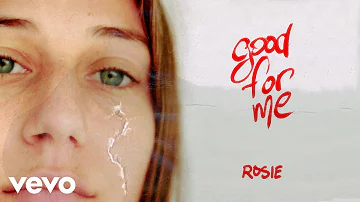 ROSIE - Good For Me (Official Audio)