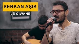 Serkan Aşık - Lê Cıwanê (Kurdmax Acoustic) Resimi