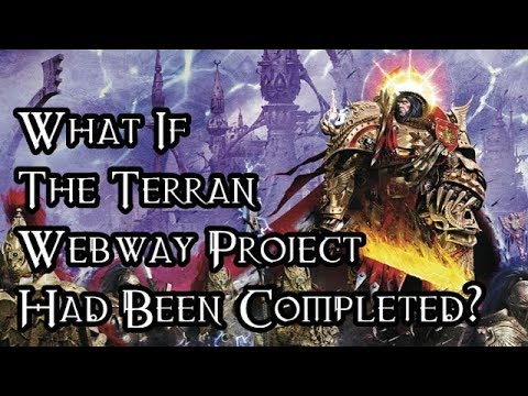 What If The Terran Webway Project Had Been Completed? - 40K Theories