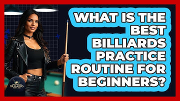 What Is The Best Billiards Practice Routine For Beginners? - Billiards Hustlers