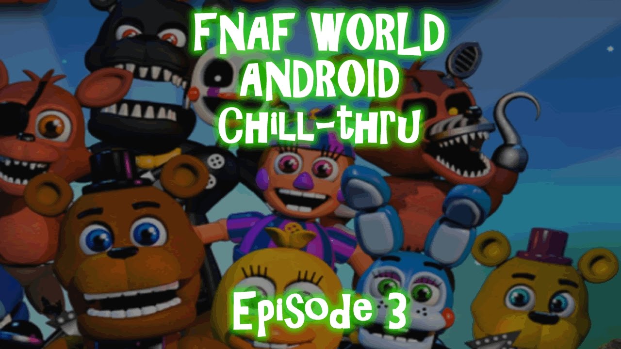 FNaF World Android Chill-thru - Episode 3: More Clocks than Flavor Flav 