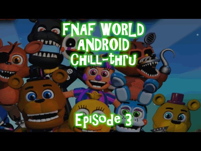 FNaF World Android Chill-thru - Episode 4: Download Link, Scott's Comments,  and Glitch Failures 