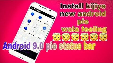 |Get android pie (9.0) status bar in any android.