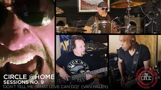 Sammy Hagar & The Circle- 'Don't Tell Me (What Love Can Do)' Van Halen (Circle @Home Sessions No. 9)