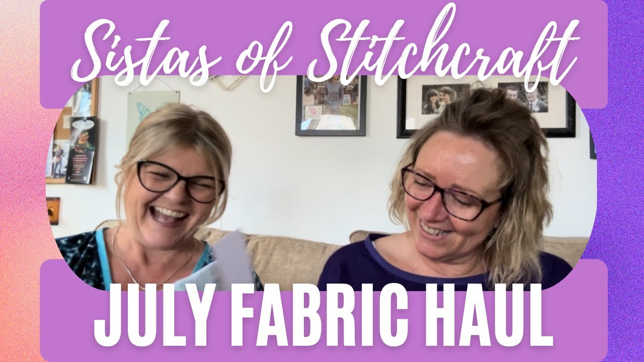 Sistas of Stitchcraft 41 - FABRIC HAUL AND AMAZING SURPRISE GIFTS