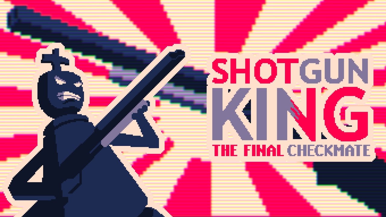 Shotgun King The Final Checkmate Defeat Entire Army with your royal
