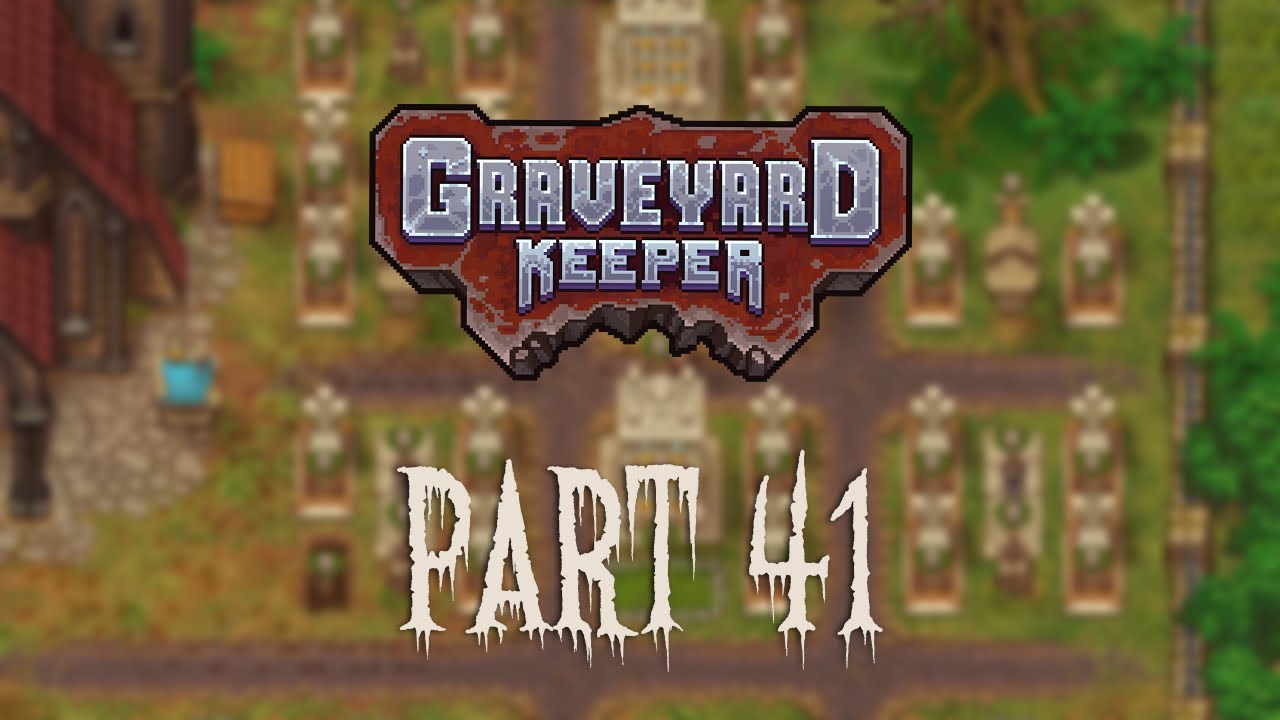 Graveyard Keeper Part 41 - Relaxing Gameplay | Longplay | No Commentary ...