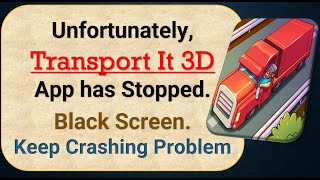 How To Fix Unfortunately, Transport It 3D App has stopped | Keeps Crashing Problem in Android screenshot 4