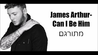 Download Lagu James Arthur- Can I Be Him מתורגם MP3