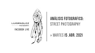 Análisis fotográfico: Street Photography - 15/04/2021