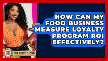 How Can My Food Business Measure Loyalty Program ROI Effectively? - Food Business Playbook