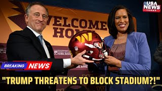 Trump Threatens to Block Commanders’ Stadium Deal — Mayor Bowser Responds 🔥 । USA NEWS TODAY