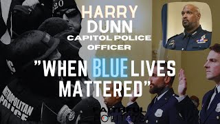 "When Blue Lives Mattered" w/Capitol Police Officer Harry Dunn