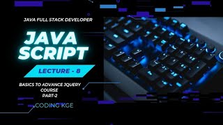 Lecture 8 : Basic to Advance jQuery Part-2  ll Full Course Javascript (25 July)