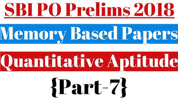 SBI PO Prelims 2018 : Memory Based Quantitative Aptitude Paper (Part-7) || Memory Based Papers