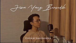 Jiwa Yang Bersedih - Ghea Indrawari (Cover) by Igan Andhika