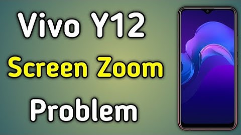 Vivo Y12 Screen Zoom Problem How To Fix
