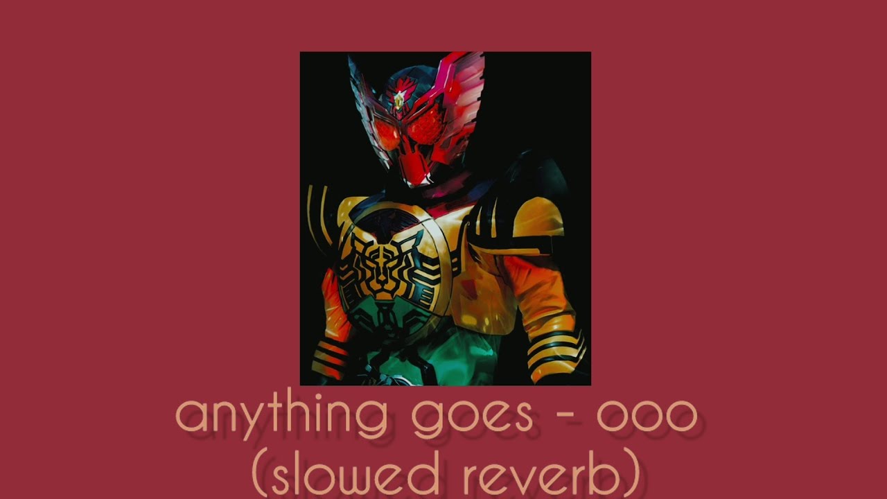 kamen rider ooo - anything goes (slowed reverb)