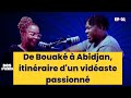 Ep 01 liam assacy de bouak  abidjan itinraire dun vidaste passionn