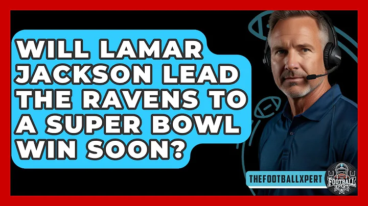 Will Lamar Jackson Lead the Ravens to a Super Bowl Win Soon? - The Football Xpert