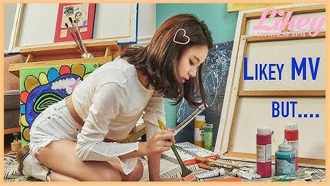 Likey MV but no one sing unless Chaeyoung