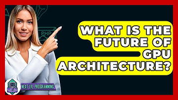 What Is The Future Of GPU Architecture? - Next LVL Programming