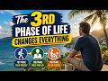 The Third Phase Of Life Changes Everything