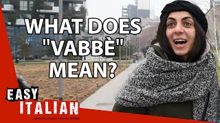 What does "vabbè" mean? | Easy Italian 38