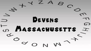 How to Say or Pronounce USA Cities — Devens, Massachusetts
