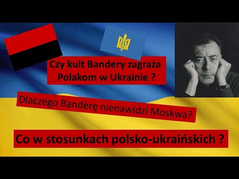 Czy kult Bandery zagraża Polakom w Ukrainie ?