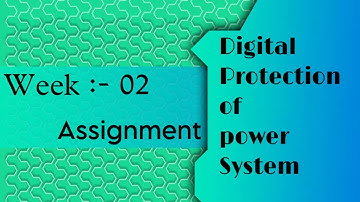 Digital Protection of Power Systems assignment week 02 || Swayam ||