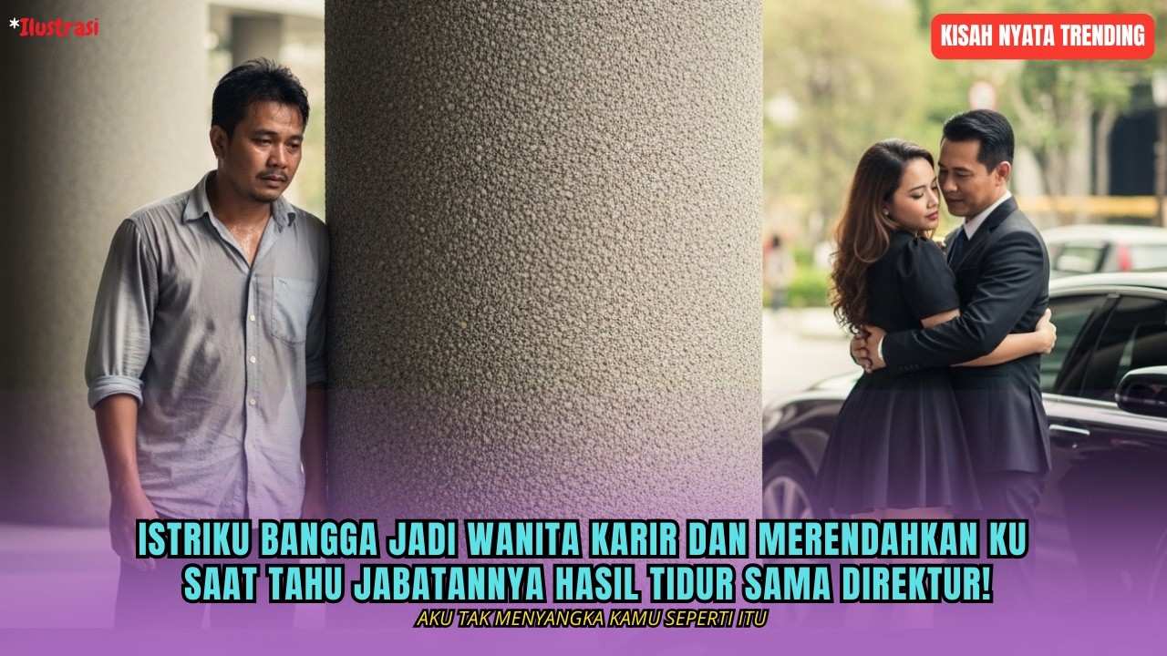 ISTRIKU BANGGA JADI WANITA KARIR DAN MERENDAHKAN KU, SAAT TAHU JABATANNYA HASIL TIDUR SAMA DIREKTUR!