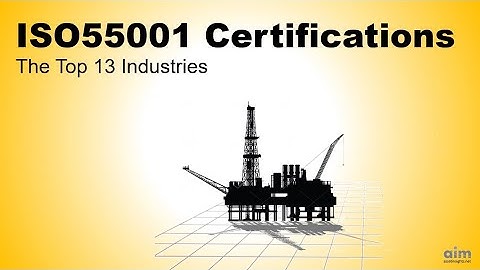 ISO55001 Certifications: The Top 13 Industries