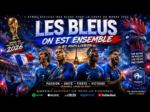 LES BLEUS — ON EST ENSEMBLE | World Cup 2026 Anthem - Papi Lisbon