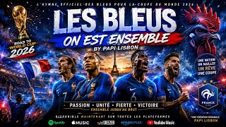 LES BLEUS — ON EST ENSEMBLE | World Cup 2026 Anthem - Papi Lisbon