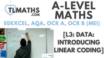 A-Level Maths: L3-17 [Data: Introducing Linear Coding]