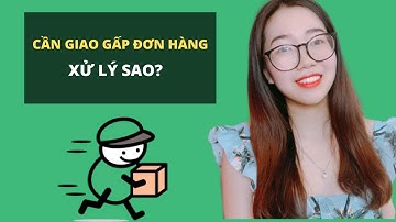 Giục giao gấp đơn hàng nhanh nhất trên giao hàng tiết kiệm