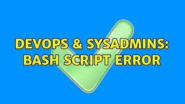 DevOps & SysAdmins: bash script error (4 Solutions!!)