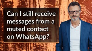 Can I still receive messages from a muted contact on WhatsApp