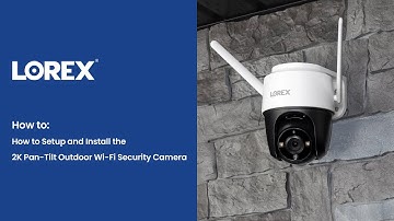 How to Setup and Install the 2K Pan-Tilt Outdoor Wi-Fi Security Camera