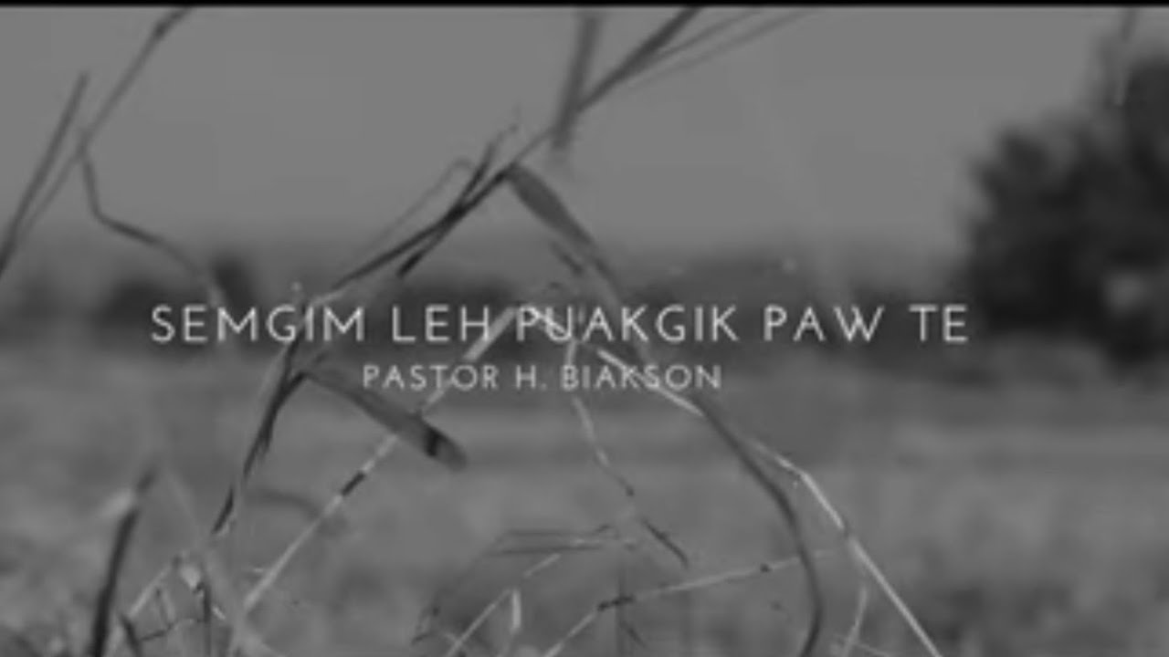 Semgim leh puakgik pawte  |Pastor H.Biakson